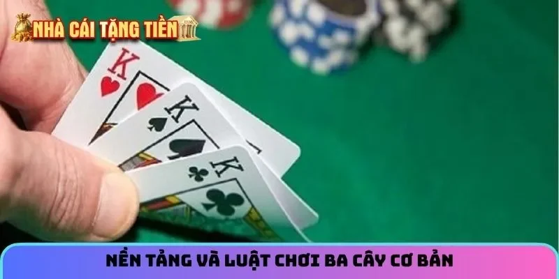 Nền tảng và luật chơi Ba cây cơ bản