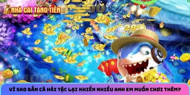 Vì sao bắn cá hải tặc lại khiến nhiều anh em muốn chơi thêm? 